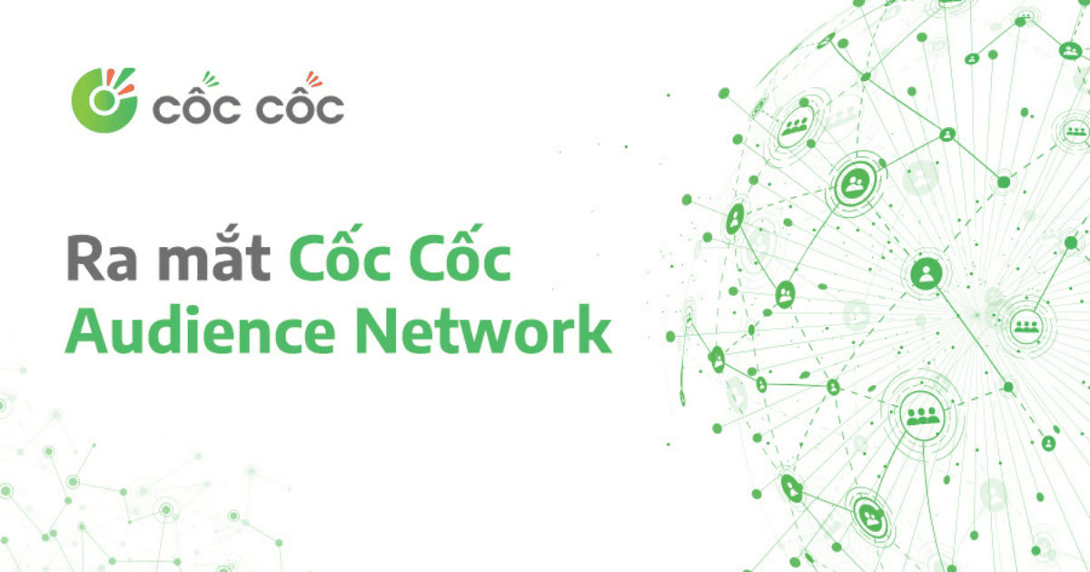 Ra mắt Cốc Cốc Audience Network - Mạng quảng cáo trực tuyến sở hữu hệ sinh thái hàng đầu Việt Nam