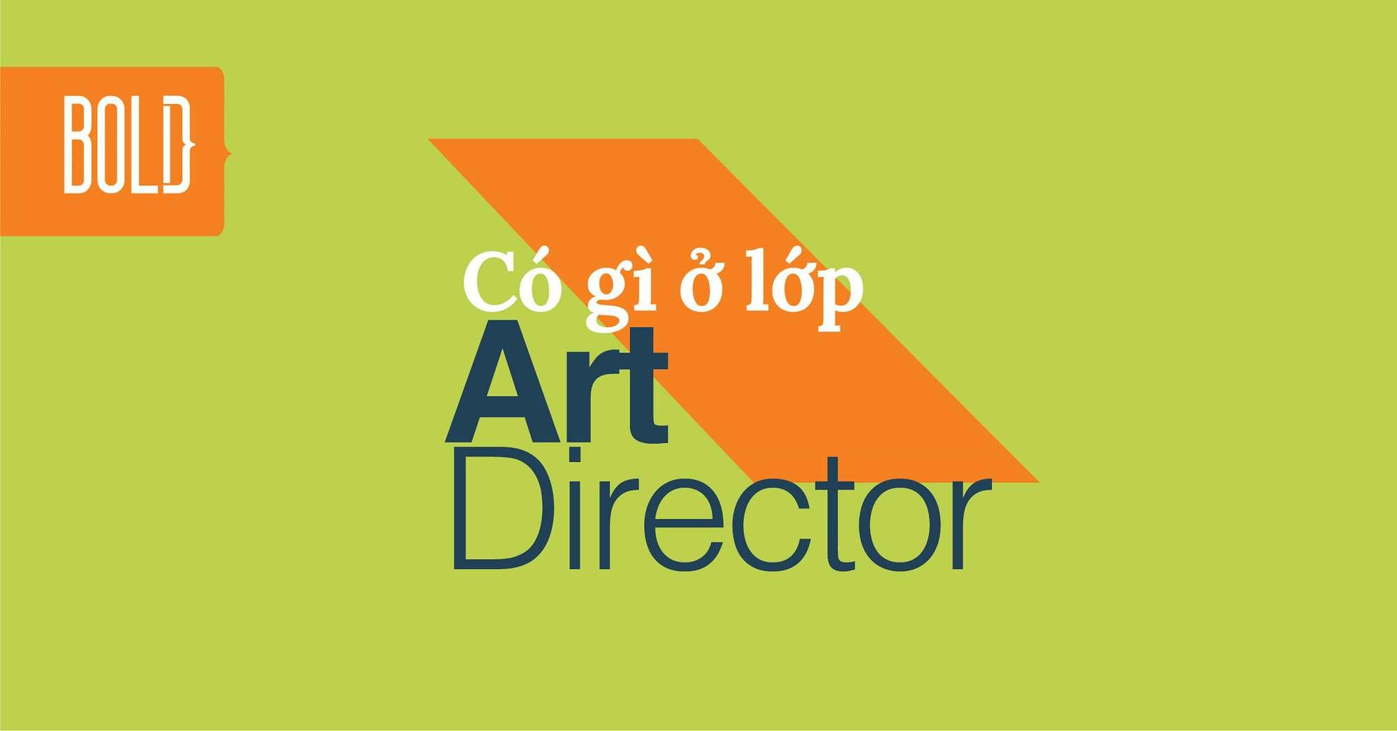 Lớp học Art Director tại Bold Creative Training Lab có gì?