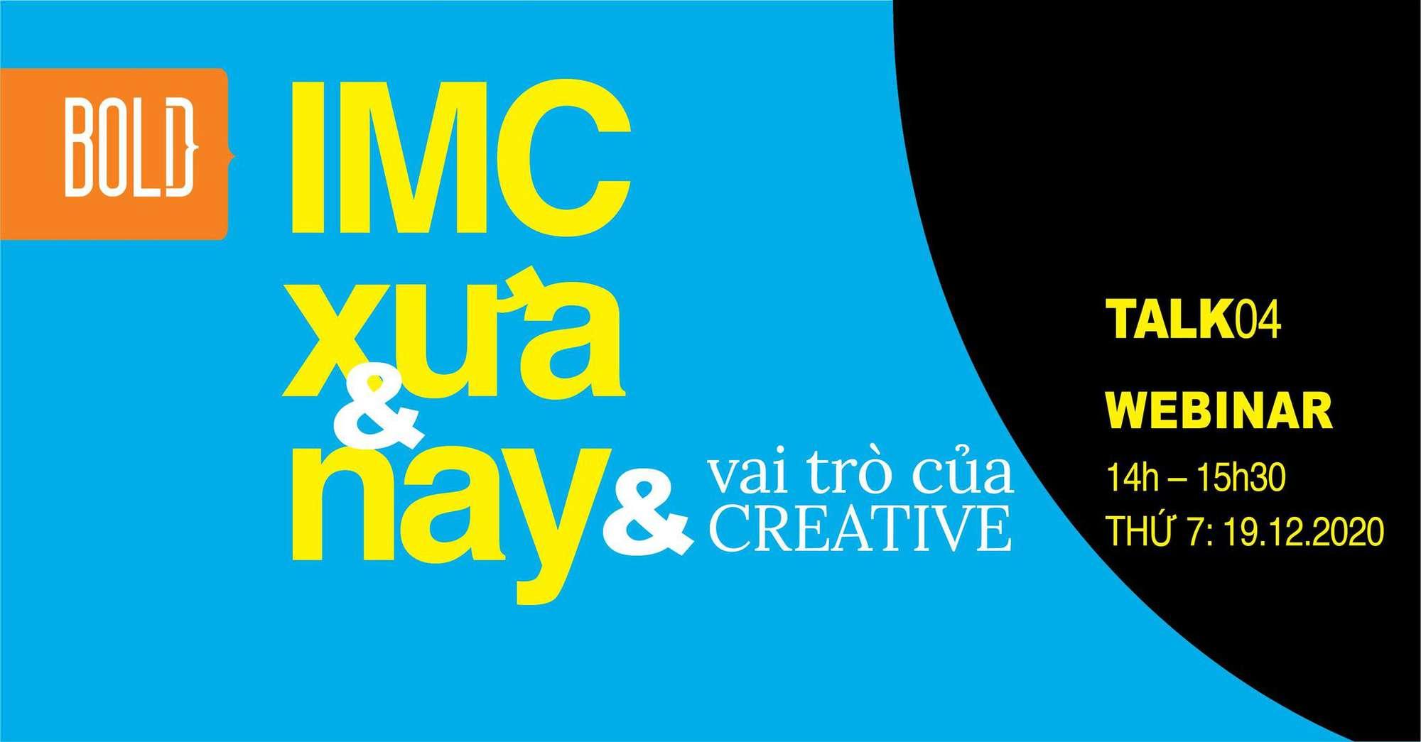 𝗕𝗢𝗟𝗗 𝗧𝗔𝗟𝗞 𝟬𝟰: IMC Xưa Và Nay Và Vai Trò Của Creative Trong IMC