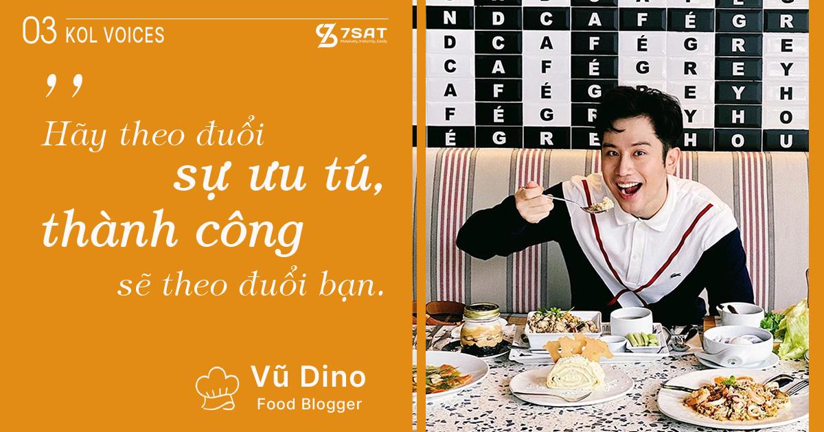 KOL VOICES #3 - Vũ Dino: “Hãy theo đuổi sự ưu tú, thành công sẽ theo đuổi bạn”
