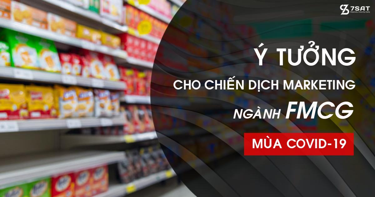 Ý tưởng cho chiến lược marketing ngành FMCG mùa Covid-19
