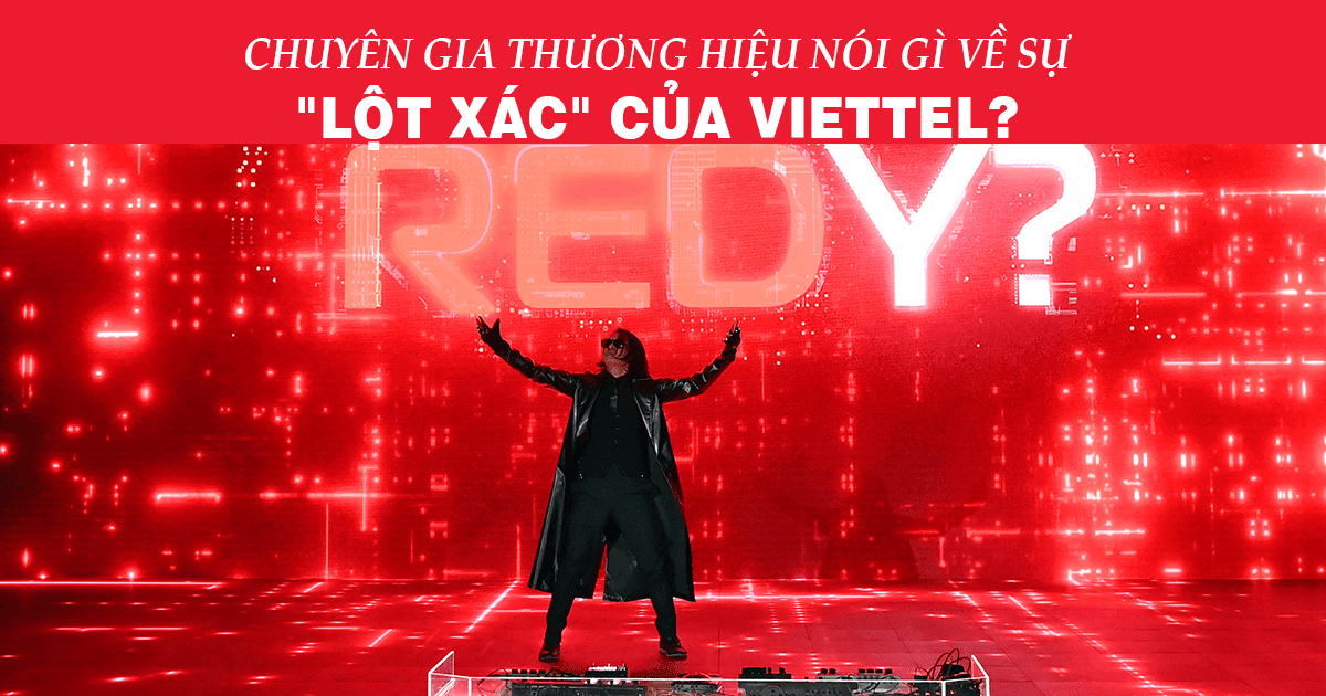 Chuyên gia thương hiệu nói gì về sự “lột xác” của Viettel?