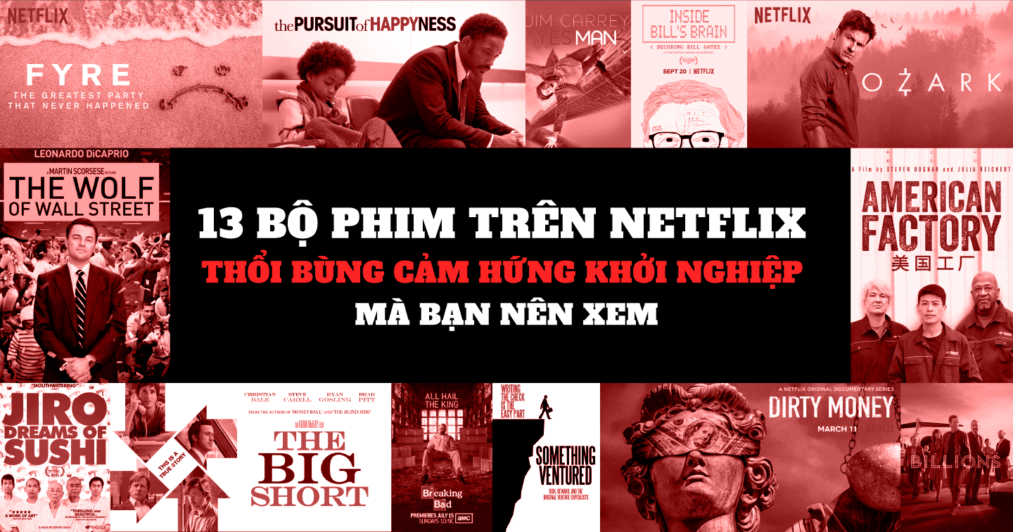 13 bộ phim trên Netflix thổi bùng cảm hứng khởi nghiệp mà bạn nên xem