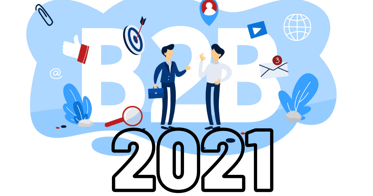 B2B Marketing 2021: Xu hướng mới nào sẽ giúp doanh nghiệp giữ chân khách hàng?