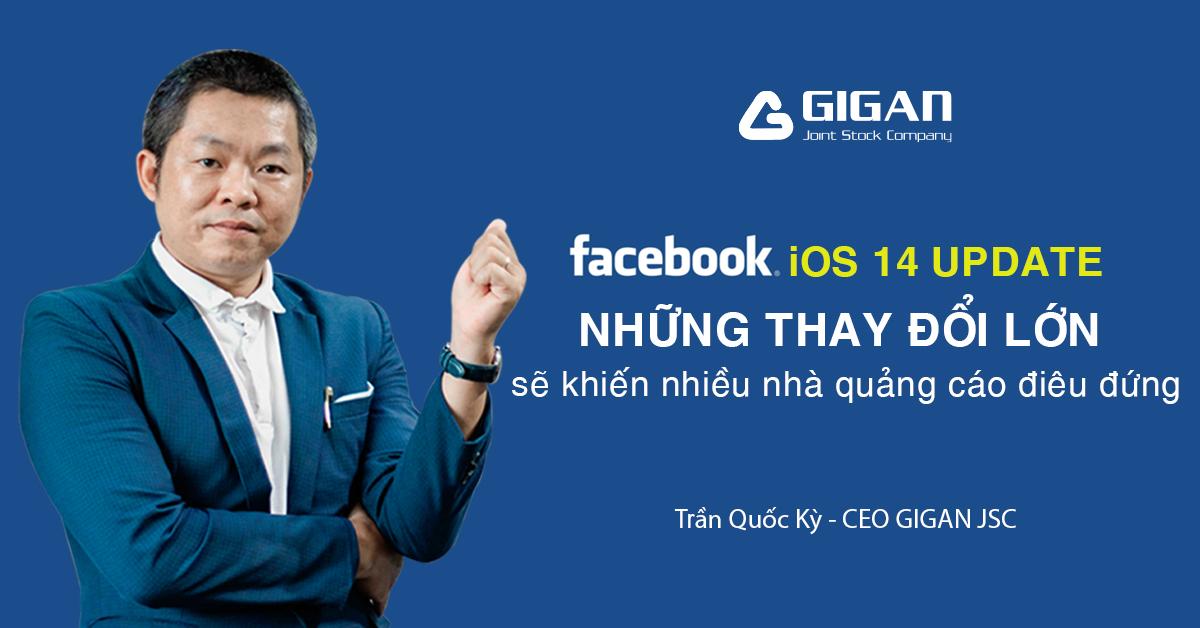 IOS 14 - Big Update Facebook toàn cầu tác động lớn thế nào đến các nhà quảng cáo?