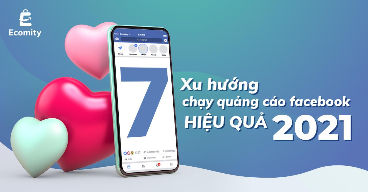 7 Xu Hướng Chạy Quảng Cáo Facebook Hiệu Quả 2021