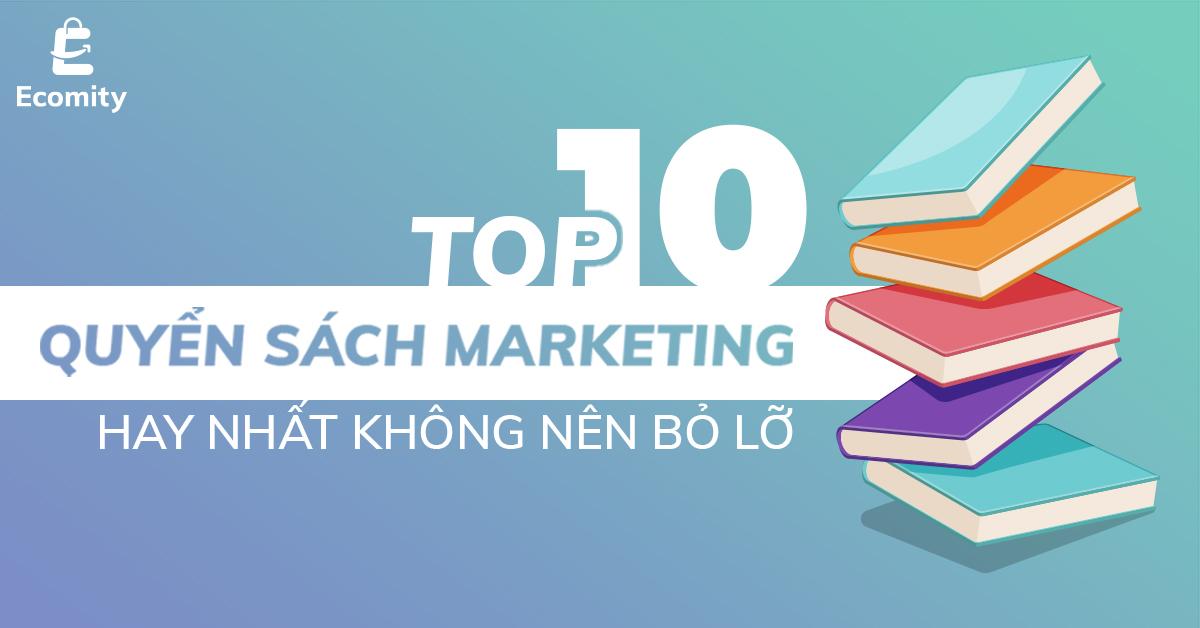 Top 10 quyển sách Marketing hay nhất không nên bỏ lỡ