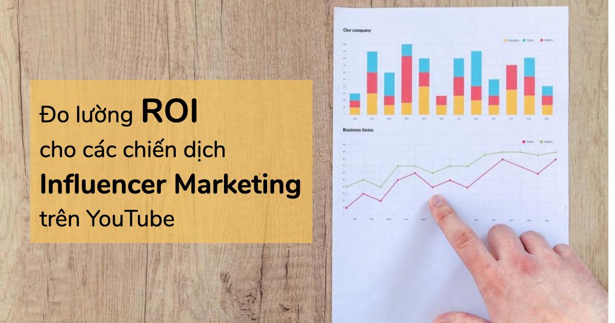 6 chỉ số đo lường ROI cho các chiến dịch Influencer Marketing trên Youtube