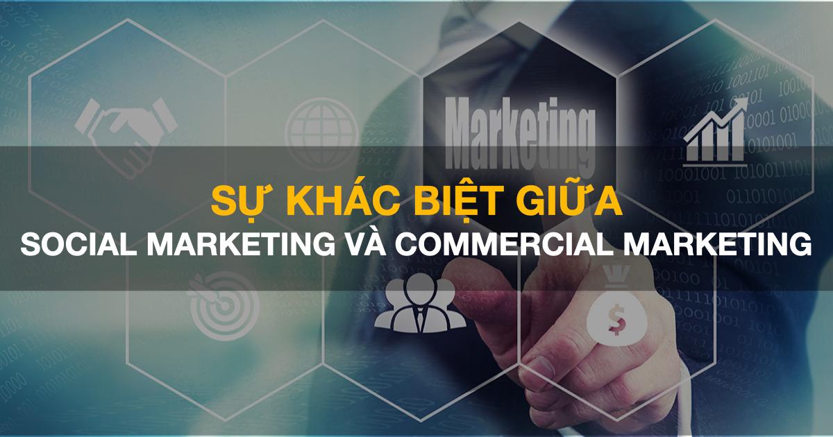 Sự khác biệt giữa social marketing và commercial marketing