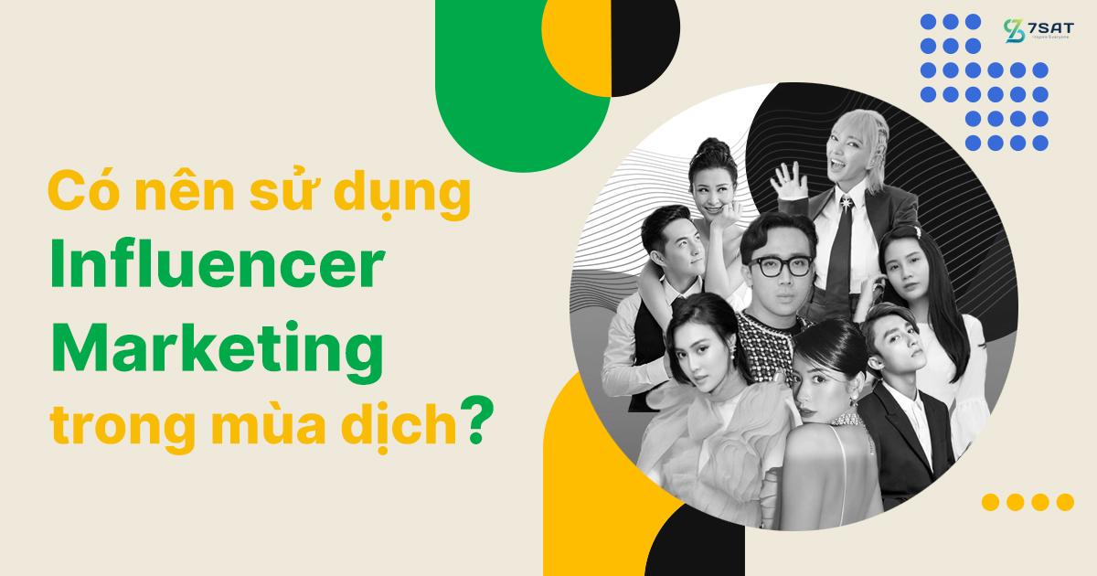 Có nên sử dụng Influencer Marketing trong mùa dịch?