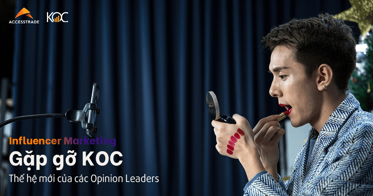 Gặp gỡ KOC: Thế hệ mới của các Opinion Leaders