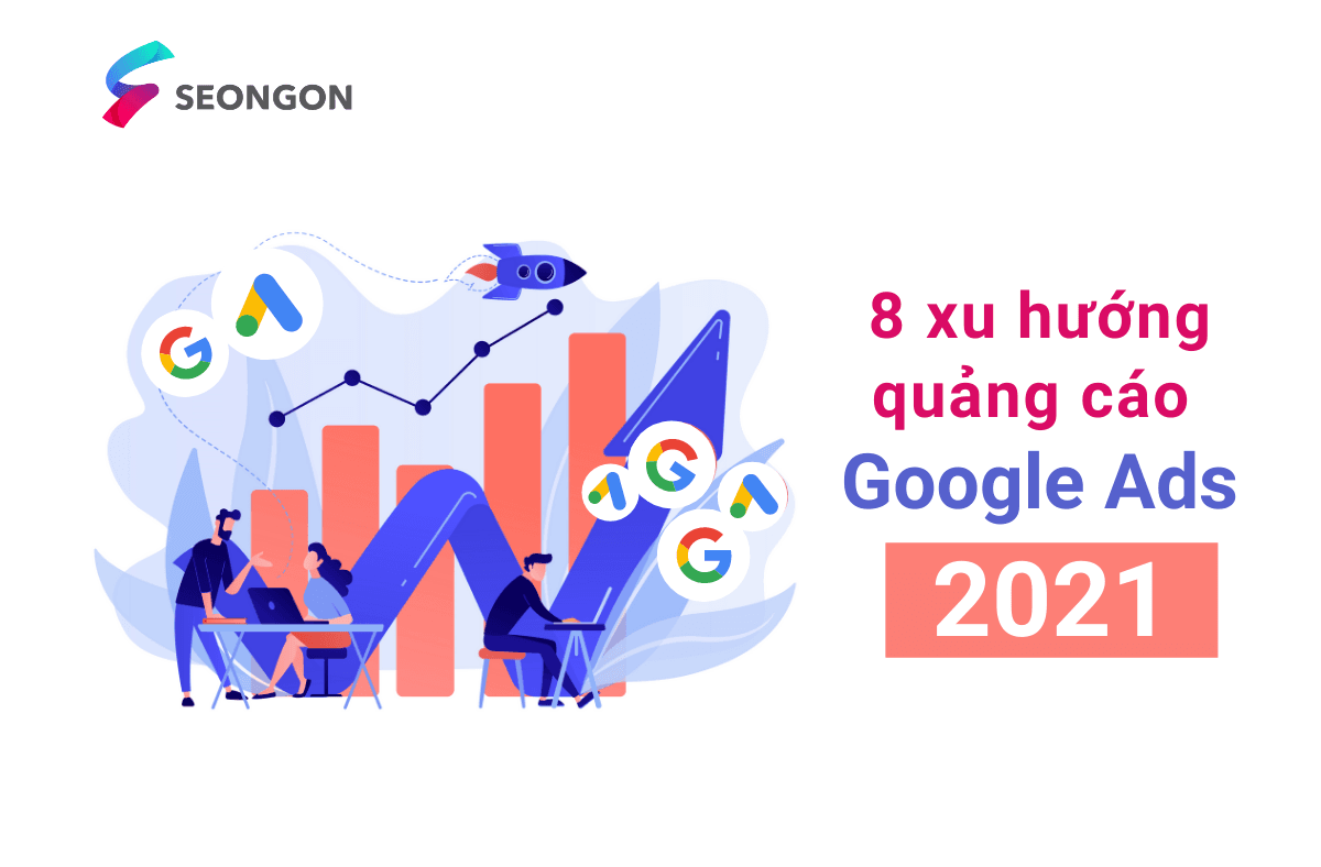 8 xu hướng quảng cáo Google Ads 2021