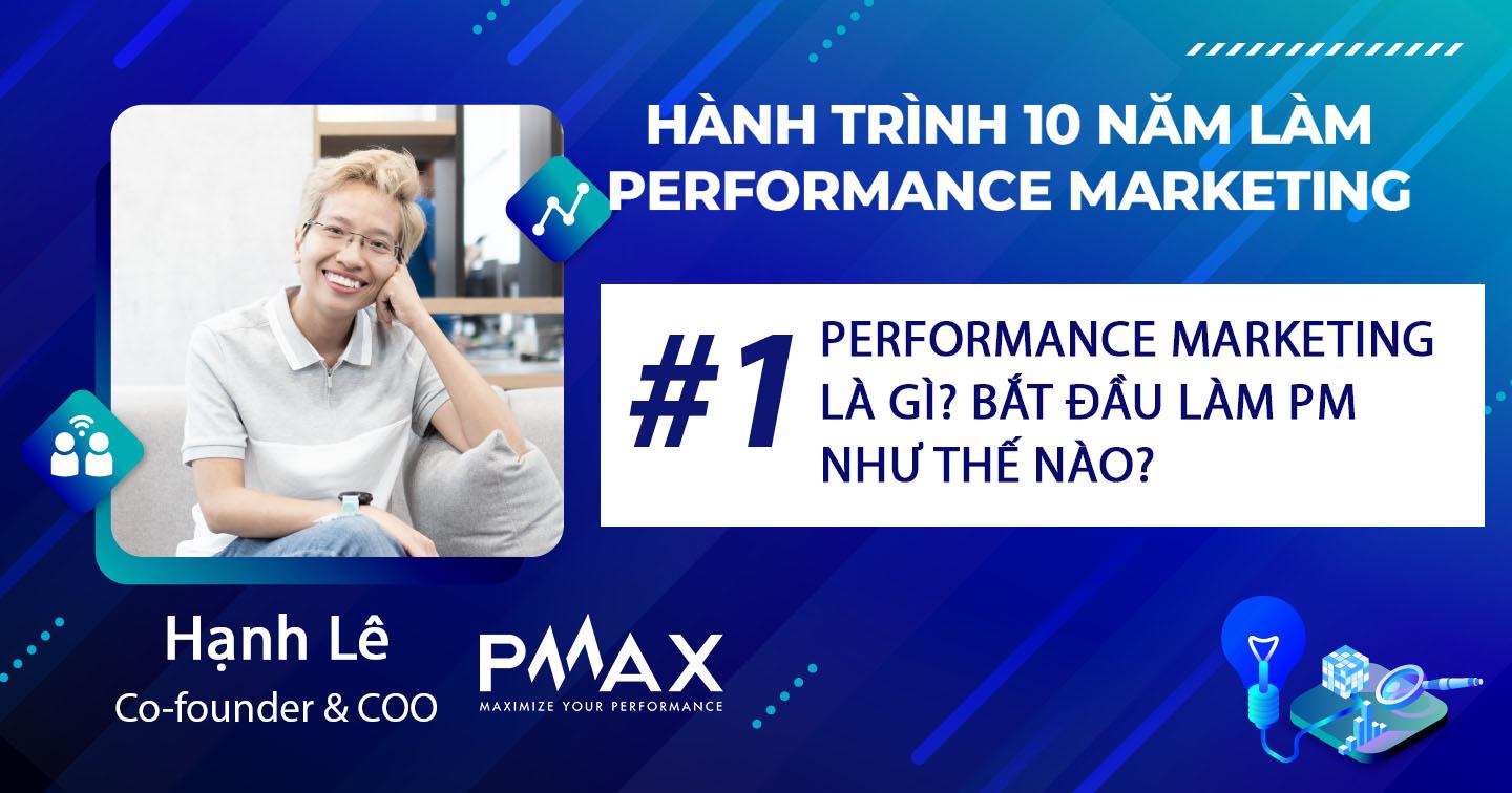 Performance Marketing #1: Performance Marketing là gì? Bắt đầu làm Performance Marketing như thế nào?