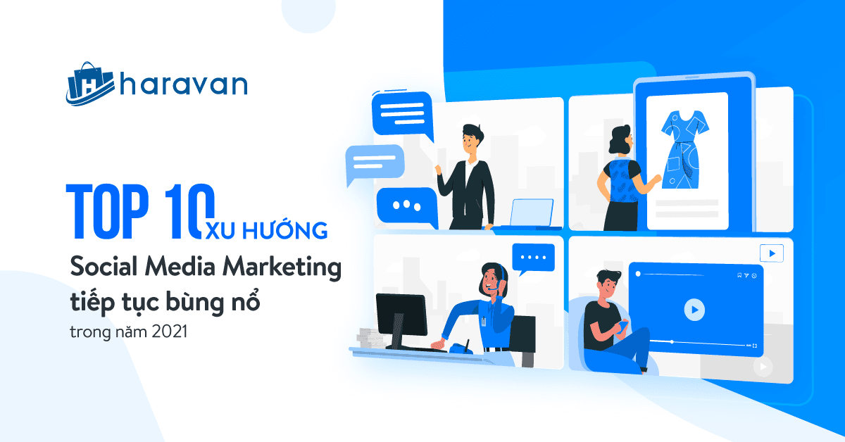 [Inforgraphic] Top 10 xu hướng Social Media Marketing tiếp tục bùng nổ trong năm 2021