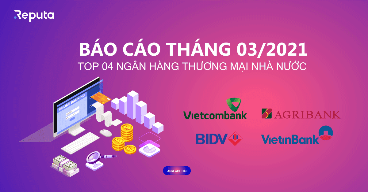 [Download] Báo cáo tháng 03/2021 - Top 4 Ngân hàng Thương mại Nhà nước