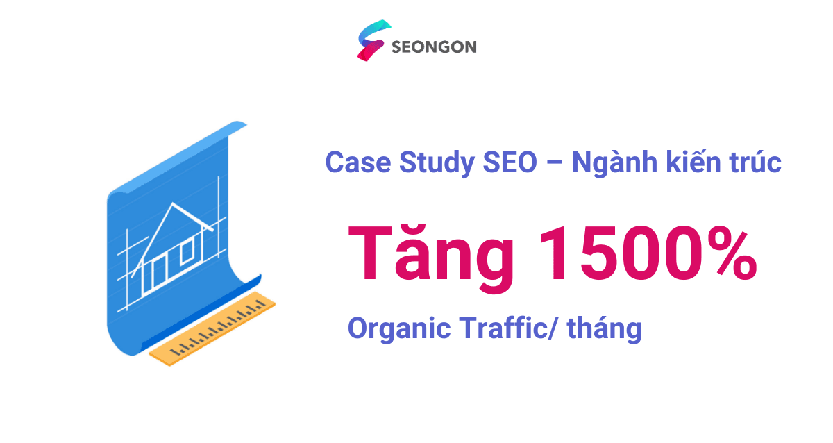 Case Study SEO – Ngành kiến trúc
