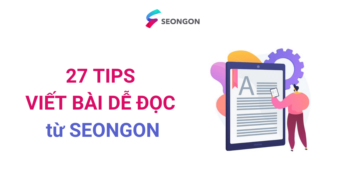 27 tips VIẾT BÀI DỄ ĐỌC, duy nhất từ SEONGON