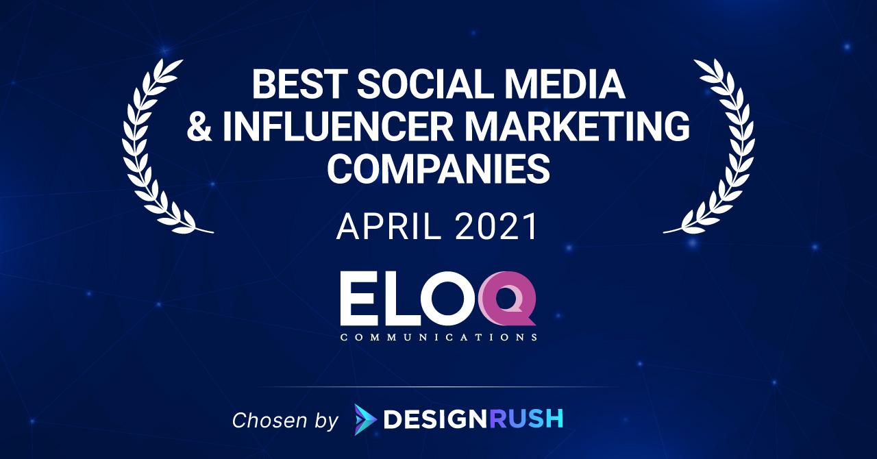 EloQ Communications có mặt trong danh sách những công ty hàng đầu về tiếp thị mạng xã hội và KOL tháng 4/2021
