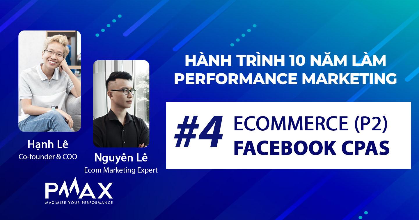 Performance Marketing #4: Facebook CPAS giải pháp hỗ trợ Brand tăng trưởng trên sàn thương mại điện tử 