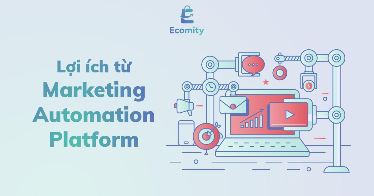Marketing Automation Platform | Những lợi ích cho doanh nghiệp