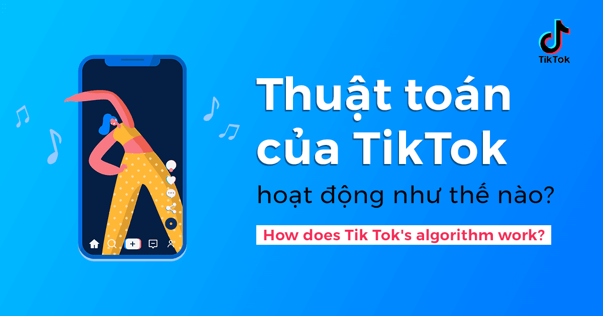 Hiểu chi tiết cách hoạt động của thuật toán TikTok giúp video của bạn nhanh chóng lên xu hướng
