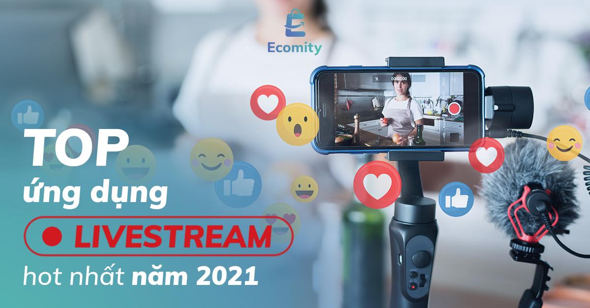 Ứng dụng Livestream | Những top ứng dụng Livestream 2021