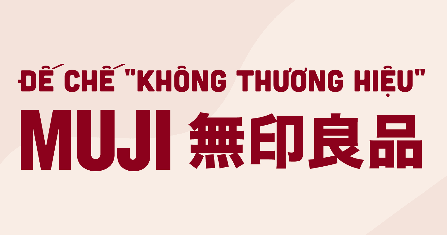 MUJI - Câu chuyện đằng sau đế chế “không thương hiệu” lừng danh của Nhật Bản