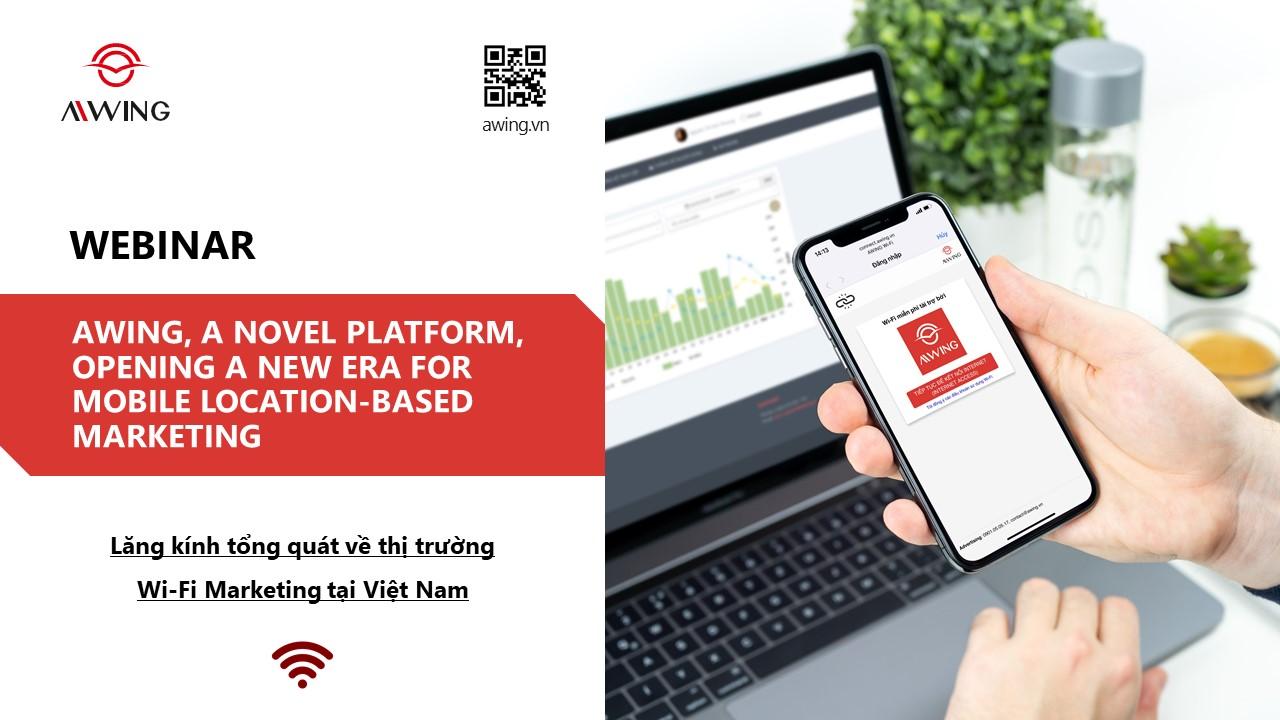 AWING Webinar: Lăng kính tổng quát về thị trường Wi-Fi Marketing tại Việt Nam - Bạn đã được khai sáng?