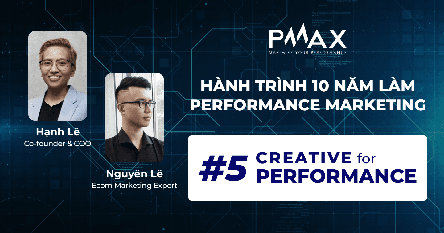 Performance Marketing #5: Creative for Performance - Ứng dụng phân tích dữ liệu để tối ưu creative