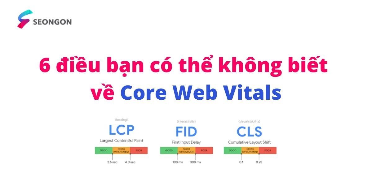 6 điều bạn có thể không biết về Core Web Vitals