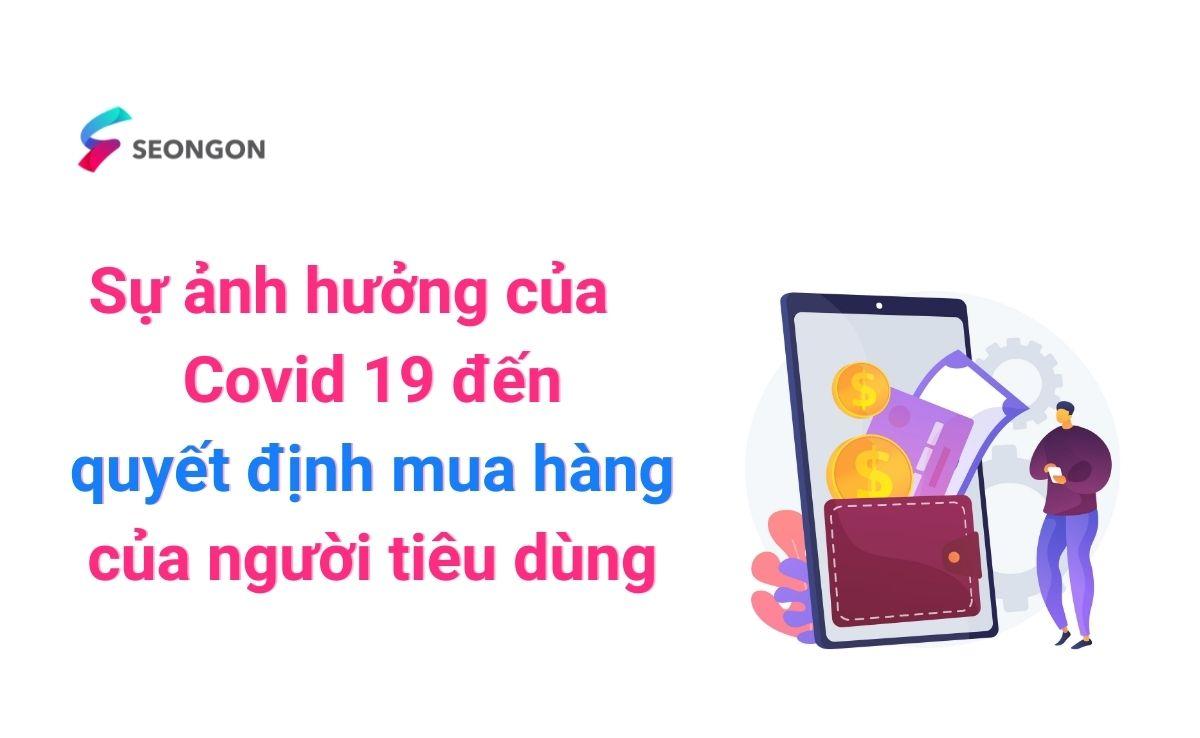 Sự ảnh hưởng của Covid 19 tới quyết định của người tiêu dùng
