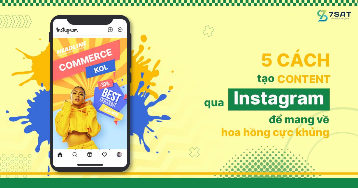 5 cách tạo content qua Instagram để mang về hoa hồng “cực khủng”