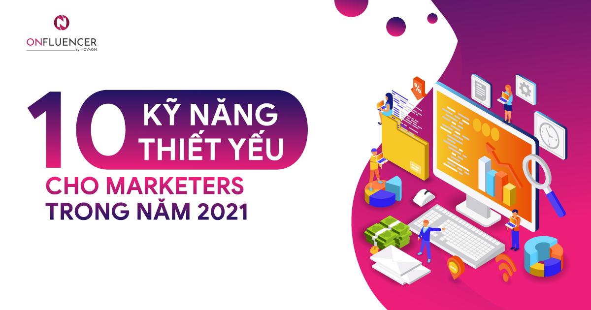 10 kĩ năng thiết yếu cho marketers trong năm 2021