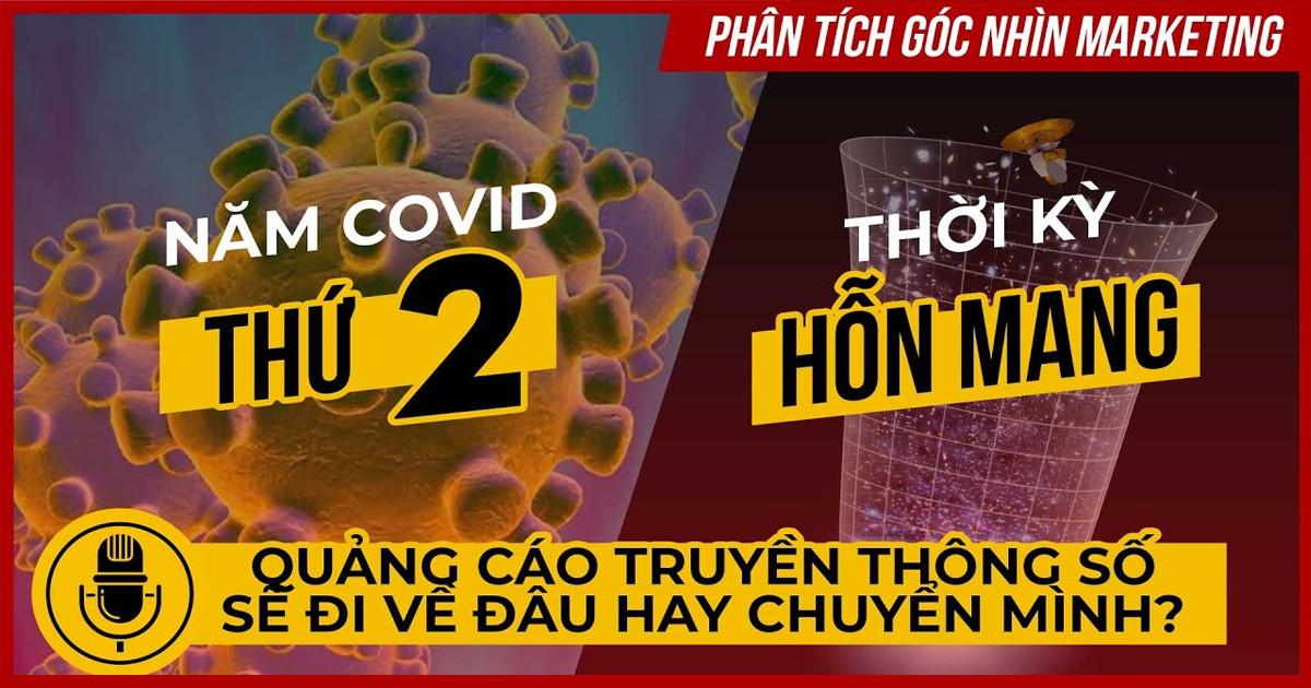 Năm Covid thứ 2, thời kỳ hỗn mang, quảng cáo truyền thông số sẽ đi về đâu hay chuyển mình?        