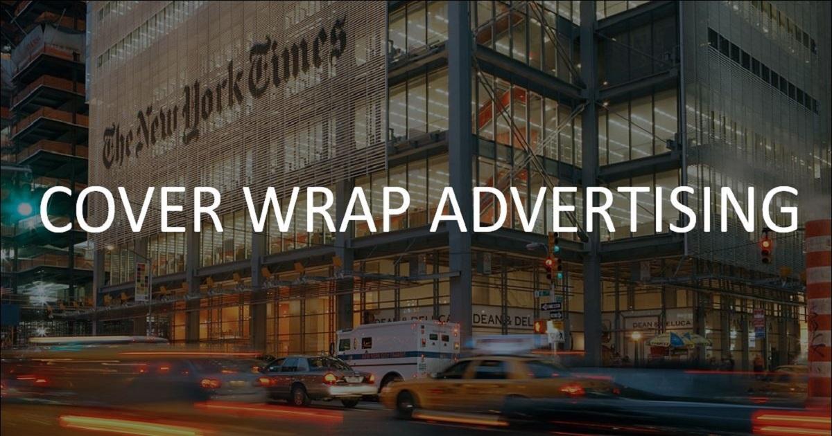 Truyền thông quốc tế: 7 lợi thế tuyệt vời của dạng quảng cáo bằng Cover Wrap trên báo quốc tế