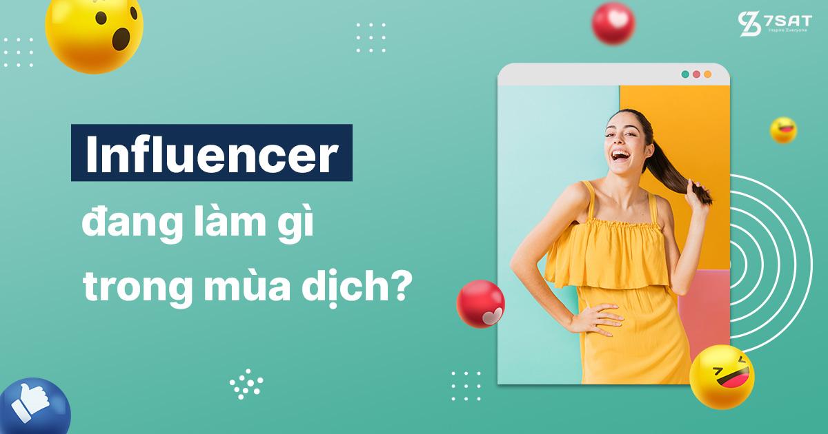 Influencer đang làm gì trong mùa dịch?