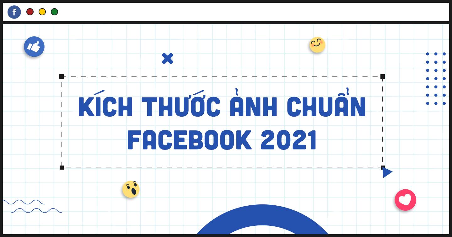 Kích cỡ ảnh Facebook năm 2021 "chuẩn chỉnh" cho bài đăng thêm chuyên nghiệp
