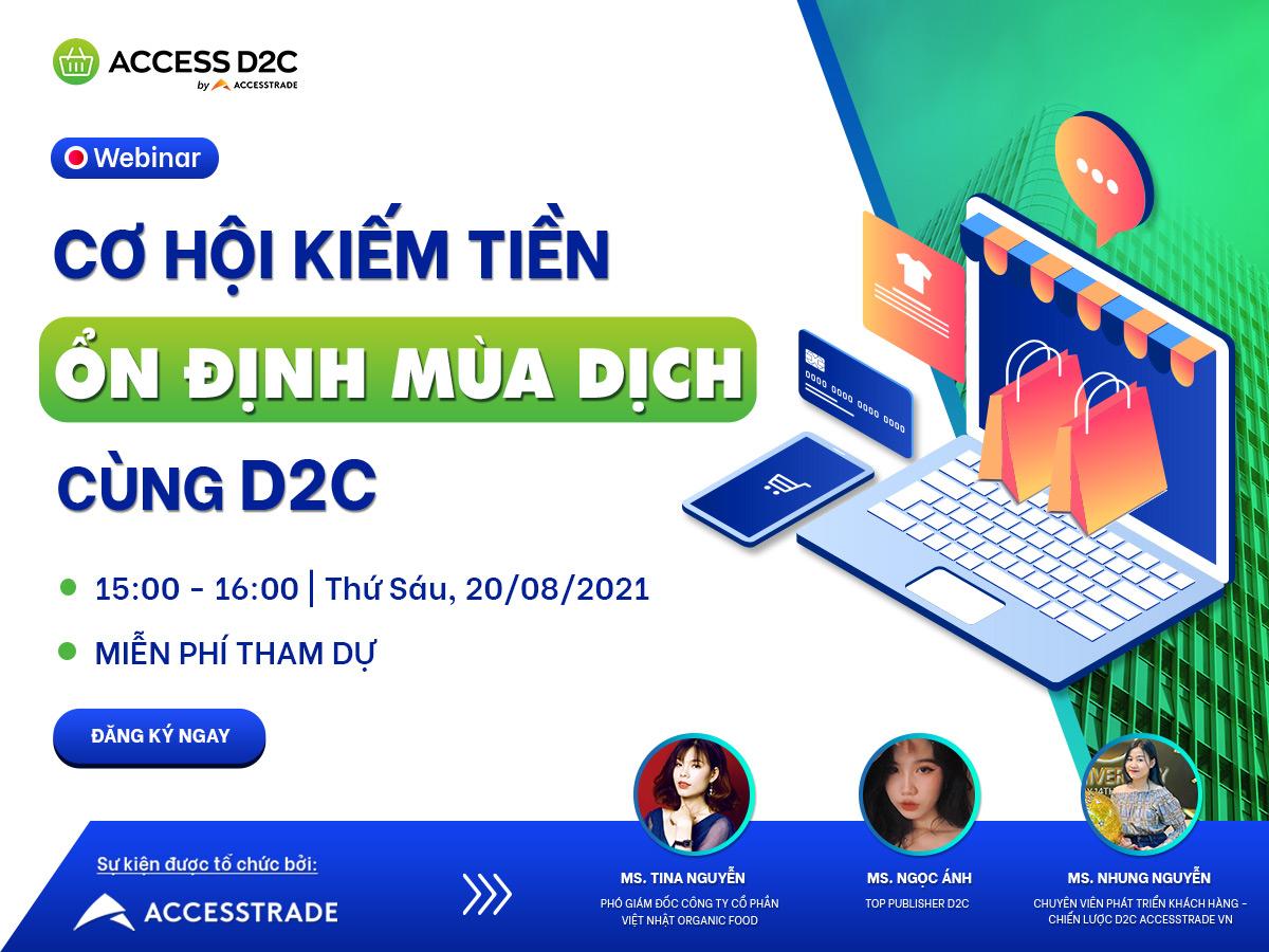Bỏ túi ngay bí quyết kiếm tiền với Webinar Cơ hội kiếm tiền mùa dịch cùng D2C