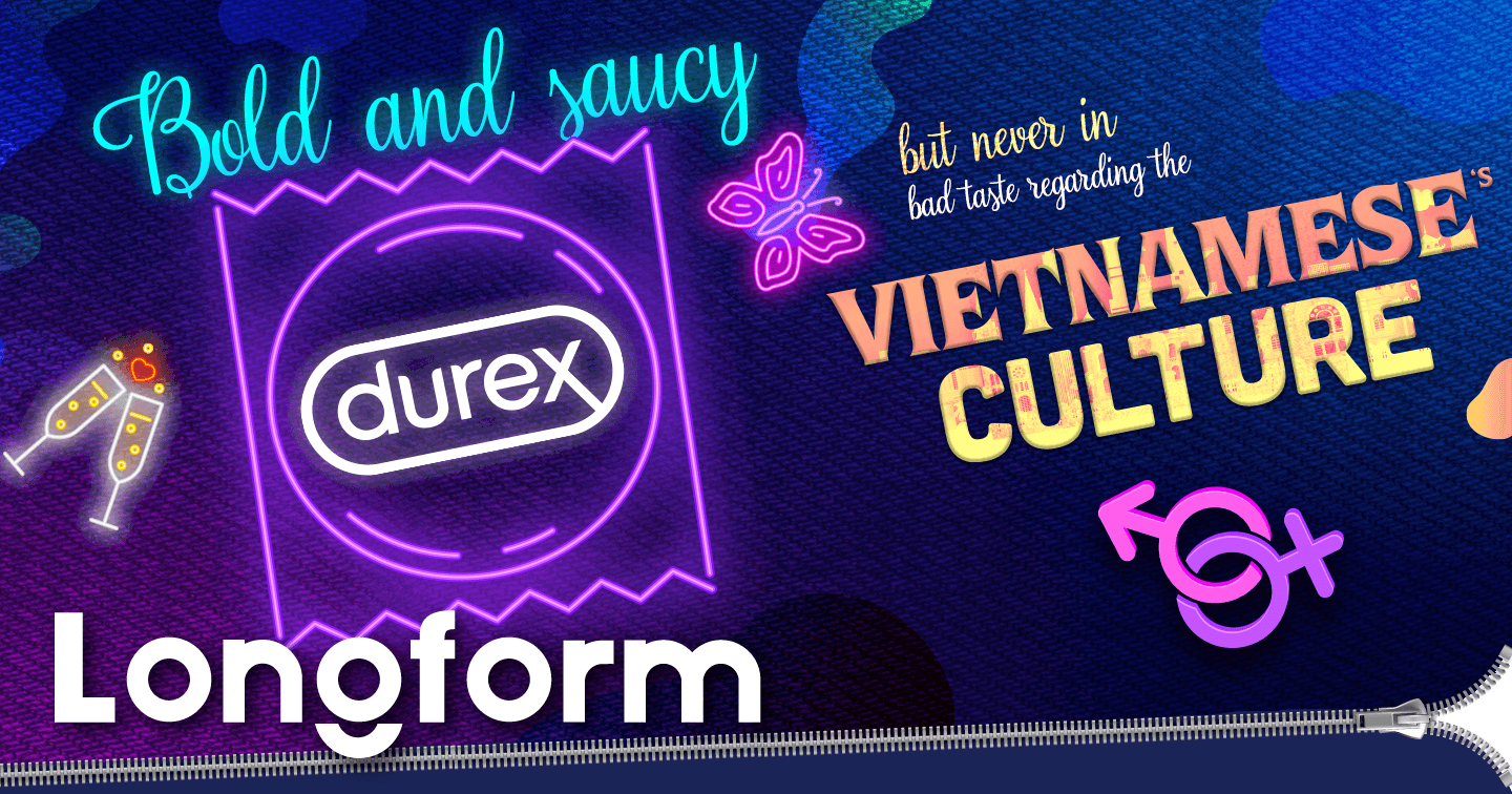 Durex Vietnam: "We are bold and saucy but never in bad taste regarding the Vietnamese culture" 