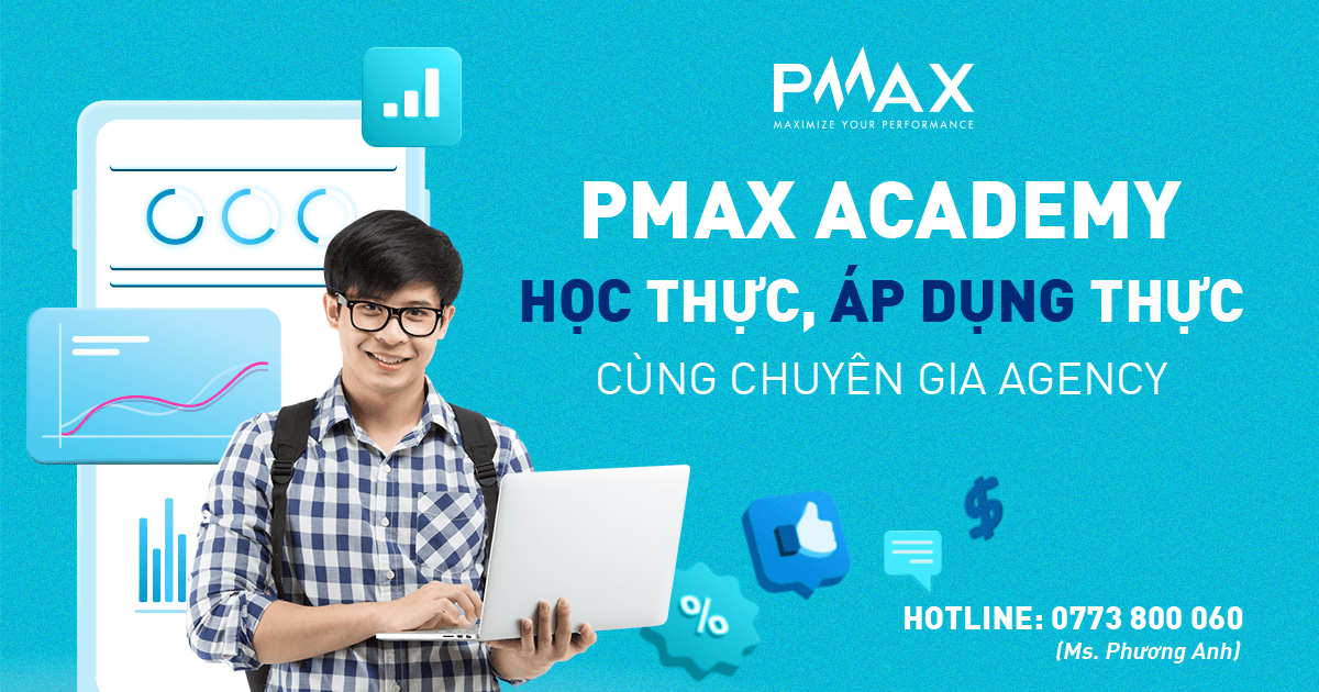 PMAX Academy - Học thực, Áp dụng thực cùng chuyên gia Agency