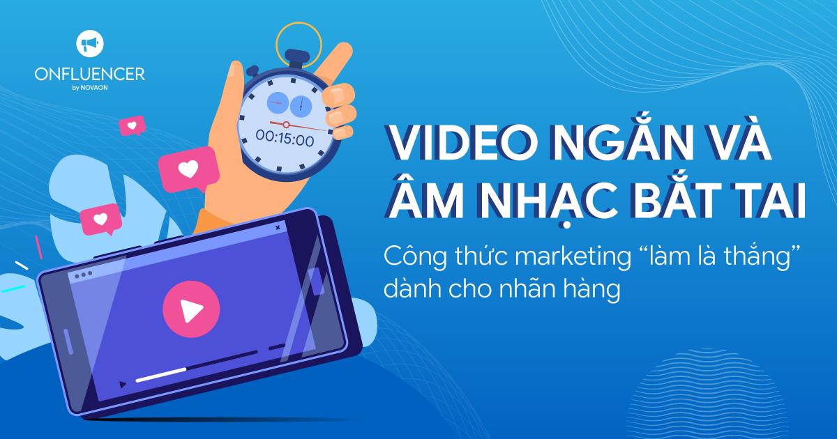 Content On Trend #2: Short-form video cùng âm nhạc bắt tai - Công thức Marketing “làm là thắng”