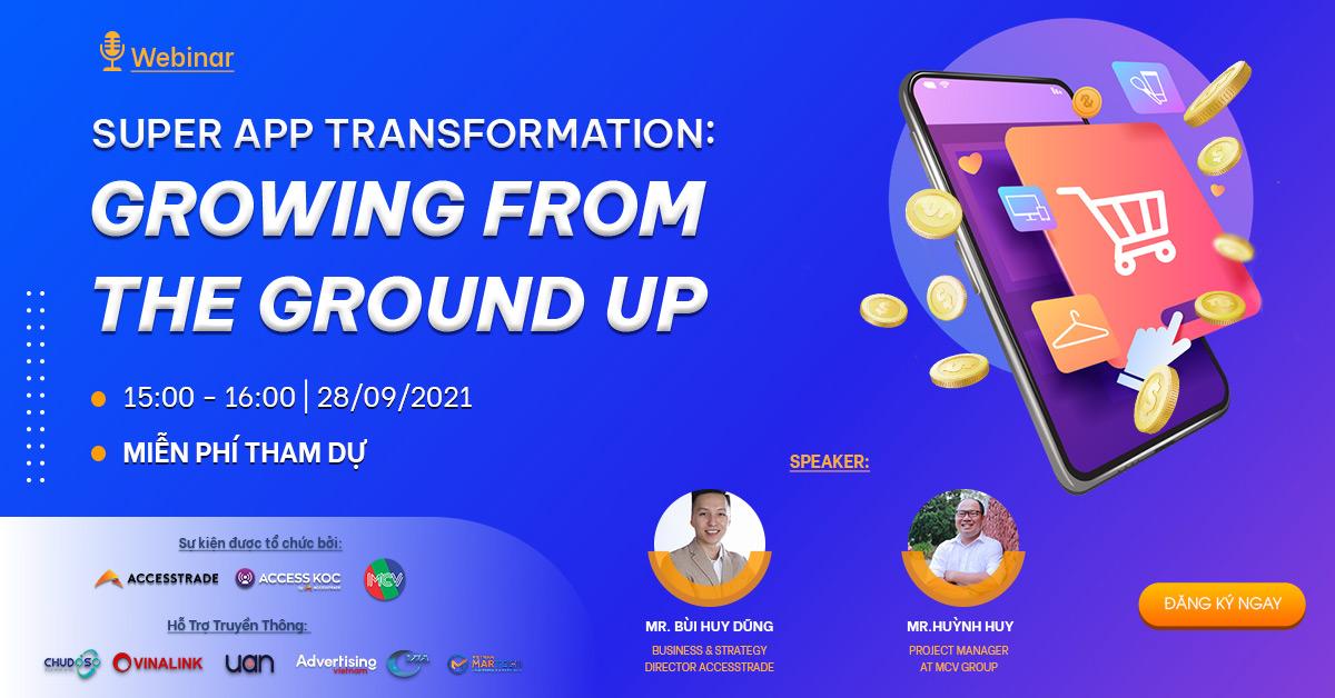Mời tham dự Webinar "Super app transformation: Growing from the ground up" 