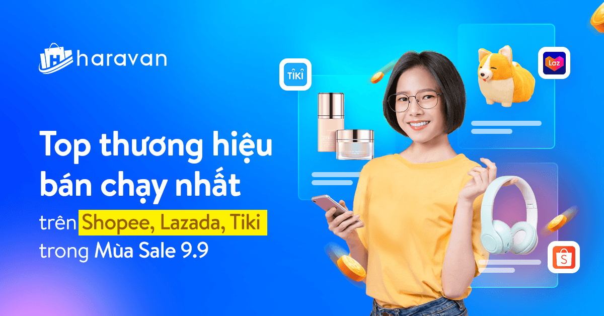 Top các thương hiệu nổi bật trên Shopee, Tiki, Lazada trong mùa Sale 9.9 mới nhất