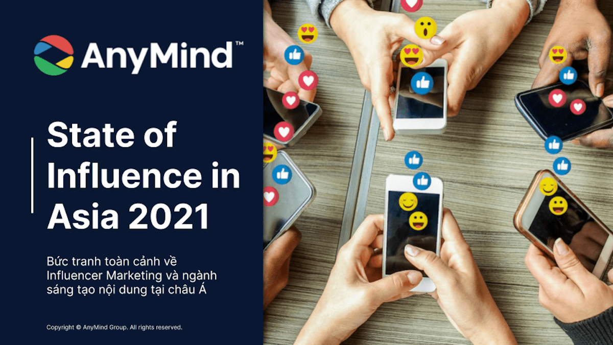 [Báo Cáo] State of Influence in Asia 2021 - Tổng quan về thị trường Influencer Marketing và ngành sáng tạo nội dungtại châu Á