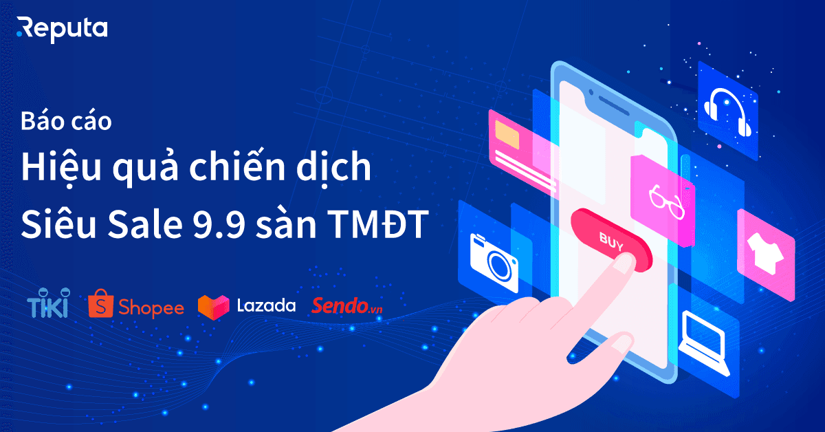 [Download] Báo cáo Hiệu quả chiến dịch siêu Sale 9.9 của Tiki, Shopee, Lazada và Sendo