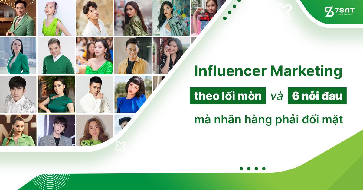 6 nỗi đau mà nhãn hàng phải đối mặt khi làm Influencer Marketing theo lối mòn