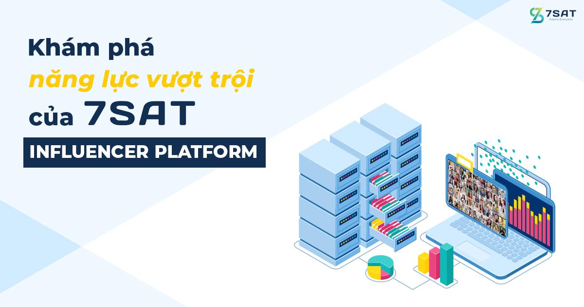 Khám phá năng lực vượt trội của 7SAT Influencer Platform