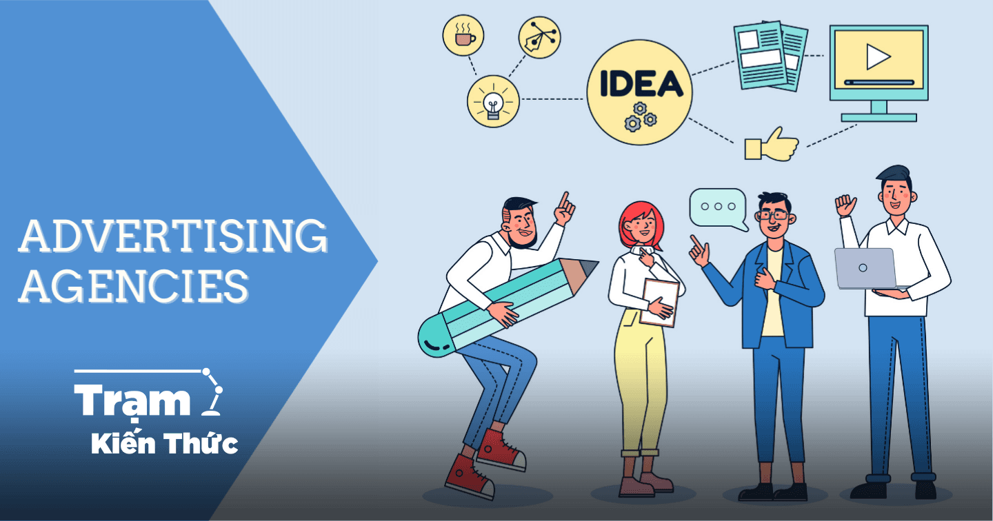Bạn đã biết về chức năng và cấu trúc của các agency quảng cáo này chưa?