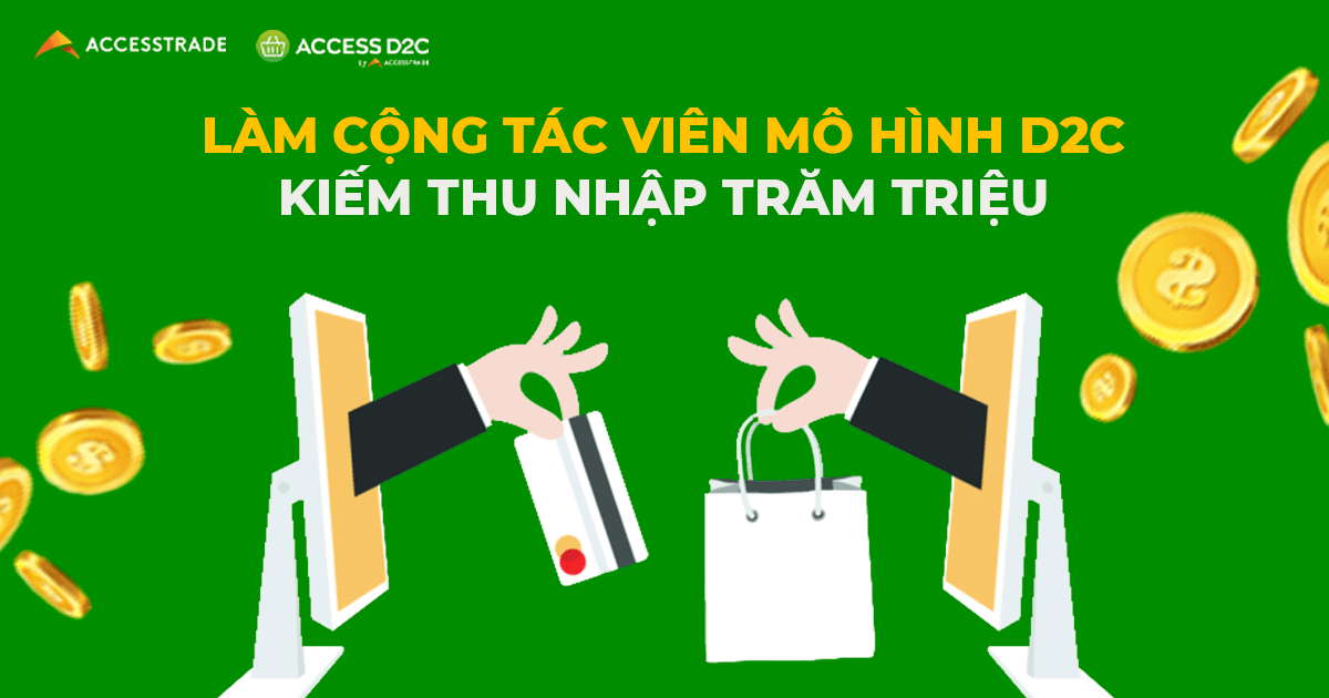 Kiếm bộn tiền nhờ làm cộng tác viên cho mô hình D2C