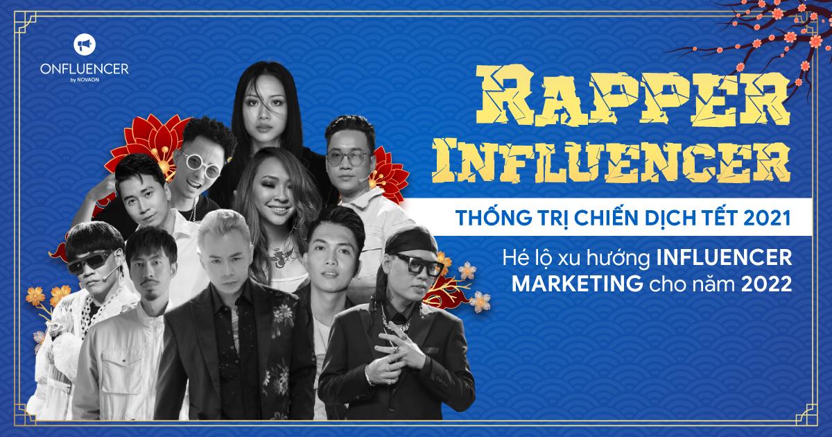 Rapper Influencer "thống trị" chiến dịch Tết 2021, hé lộ xu hướng Influencer Marketing cho năm 2022?